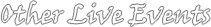 Other Live Events